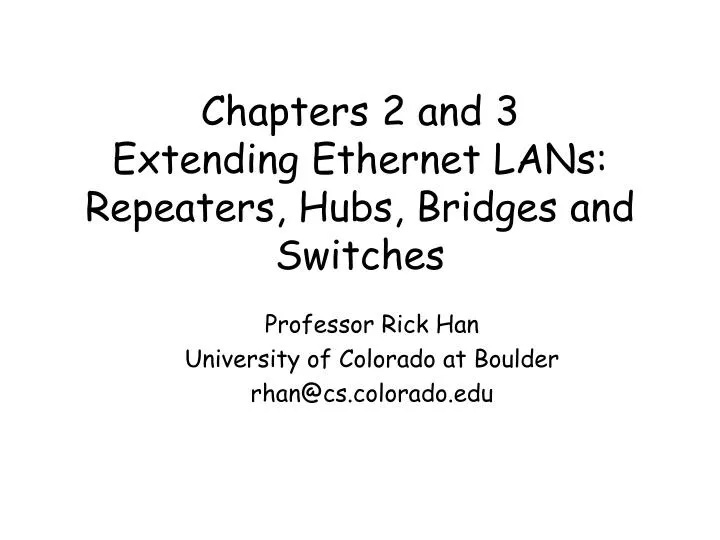 chapters 2 and 3 extending ethernet lans repeaters hubs bridges and switches