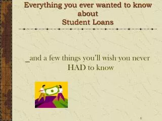 Everything you ever wanted to know about Student Loans