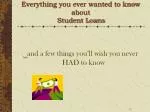 Everything you ever wanted to know about Student Loans