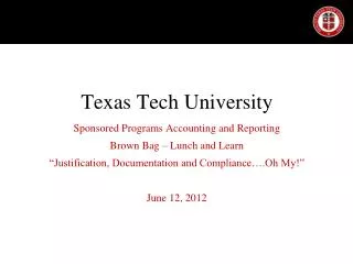 Texas Tech University Sponsored Programs Accounting and Reporting Brown Bag – Lunch and Learn