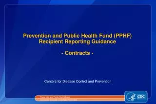 Prevention and Public Health Fund (PPHF) Recipient Reporting Guidance - Contracts -