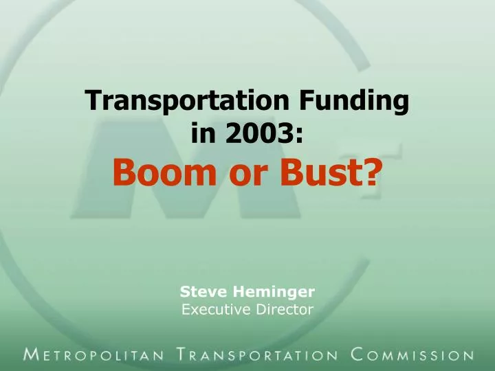 transportation funding in 2003 boom or bust steve heminger executive director