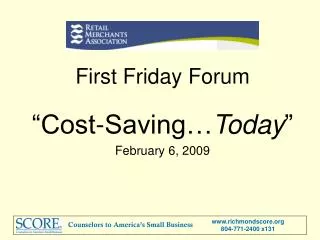 First Friday Forum “Cost-Saving… Today ” February 6, 2009