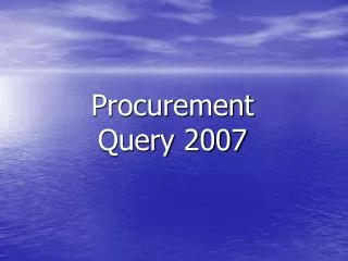 Procurement Query 2007