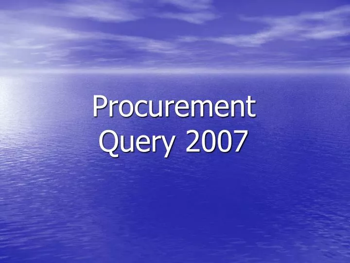 procurement query 2007