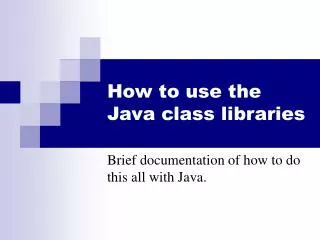 How to use the Java class libraries