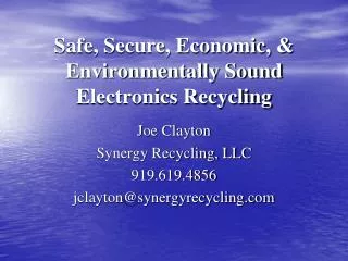 Safe, Secure, Economic, &amp; Environmentally Sound Electronics Recycling