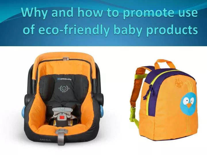 why and how to promote use of eco friendly baby products