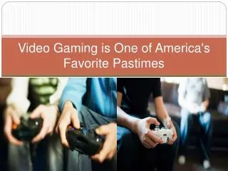 Video Gaming is One of America's Favorite Pastimes