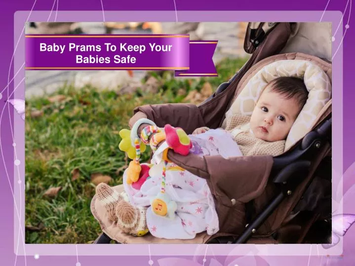 baby prams to keep your babies safe