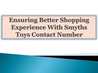 Ensuring Better Shopping Experience With Smyths Toys Contact