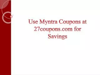 Use Myntra Coupons at 27coupons.com for Savings