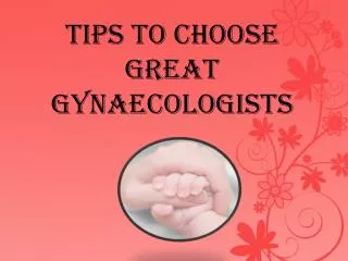 Tips to Choose Great Gynaecologists