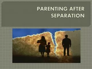 Parenting after Separation