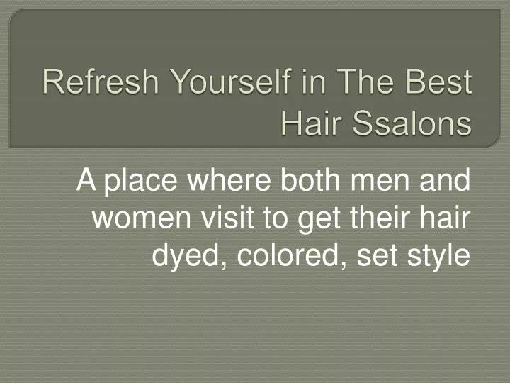 refresh yourself in the best hair ssalons