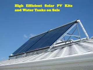 High Efficient Solar PV Kits and Water Tanks on Sale