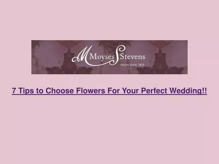 7 tips to choose flowers for your perfect wedding