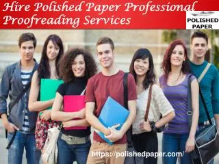 Hire polished paper professional proofreading services