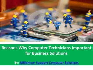 Reasons Why Computer Technicians Important for Business Solu