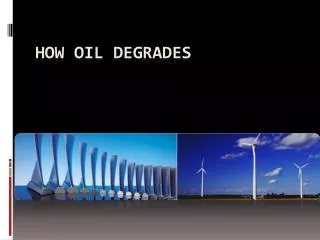 How Oil Degrades