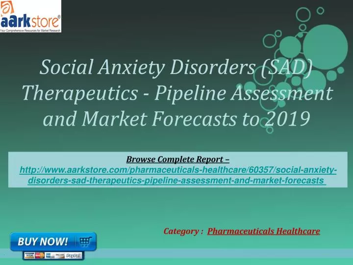 social anxiety disorders sad therapeutics pipeline assessment and market forecasts to 2019