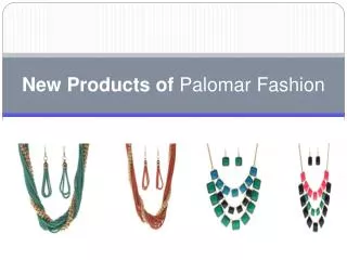 New Products of Palomar Fashion