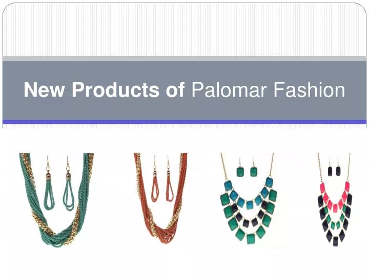 new products of palomar fashion
