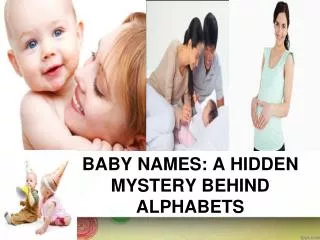 BABY NAMES: A HIDDEN MYSTERY BEHIND ALPHABETS