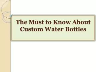 The Must to Know About Custom Water Bottles