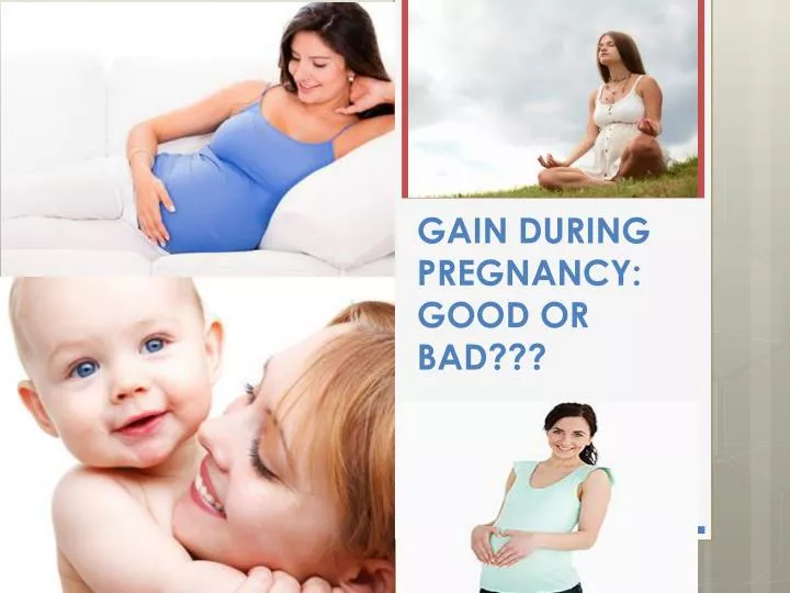 gain during pregnancy good or bad