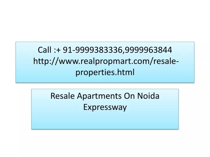 call 91 9999383336 9999963844 http www realpropmart com resale properties html