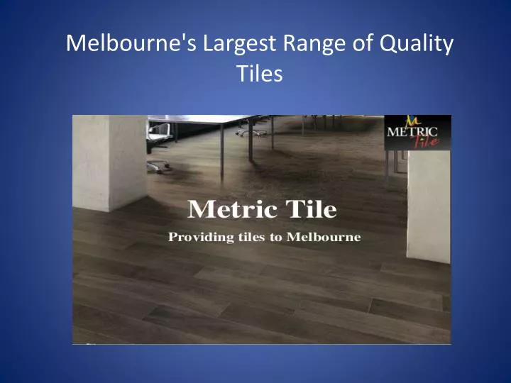 melbourne s largest range of quality tiles