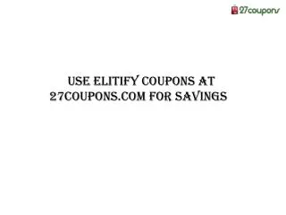 Use Elitify Coupons at 27coupons.com for Savings