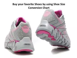 Buy your favorite shoes by using Shoe Size Conversion Chart