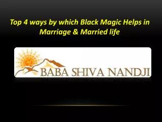 Top 4 ways by which Black Magic Helps in Marriage & Married