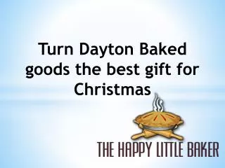 Turn Dayton Baked goods the best gift for Christmas