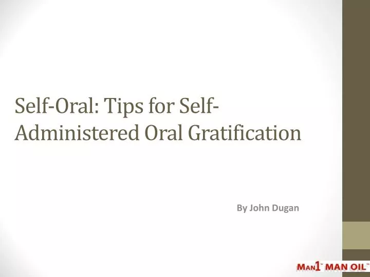 self oral tips for self administered oral gratification