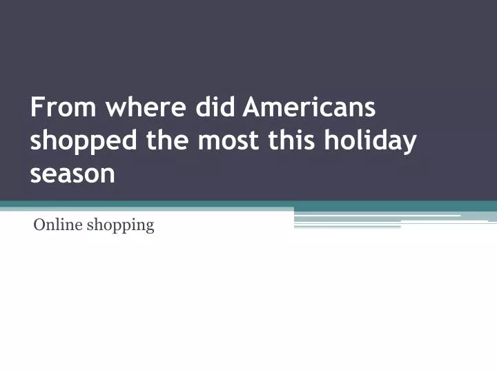 from where did americans shopped the most this holiday season