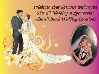 Celebrate Your Romance with Sweet Hawaii Wedding