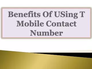 Benefits Of USing T Mobile Contact Number