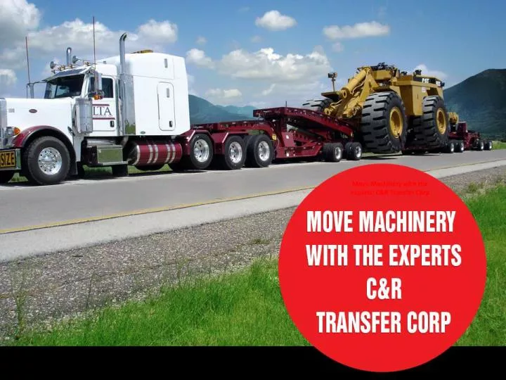 move machinery with the experts c r transfer corp