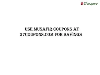 Use Musafir Coupons at 27coupons.com for Savings