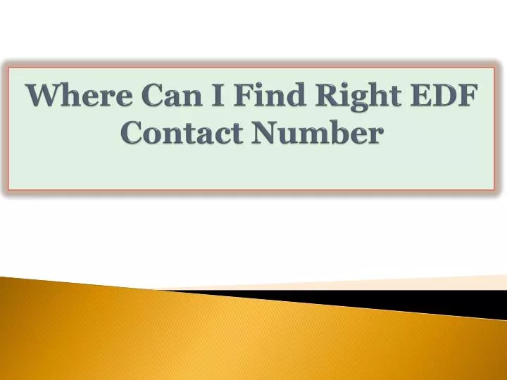 ppt-where-can-i-find-right-edf-contact-number-powerpoint-presentation