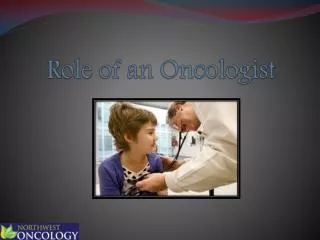 Role of an Oncologist