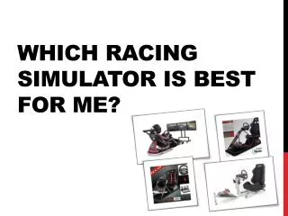 Which Racing Simulator is best for me?