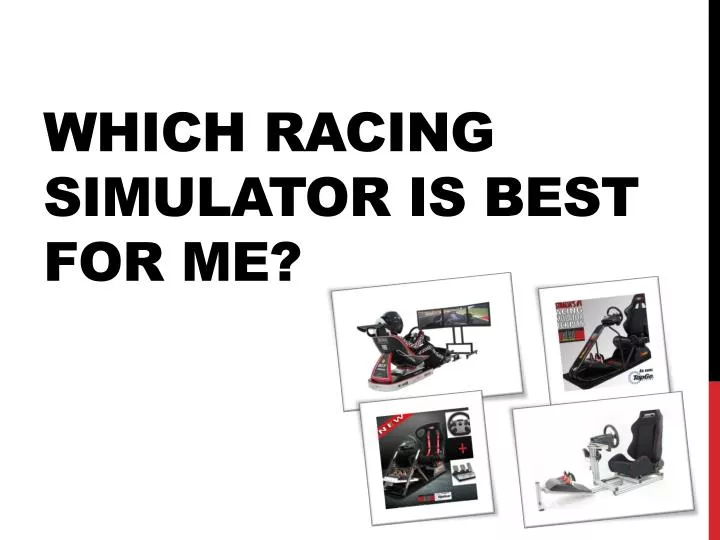 which racing simulator is best for me