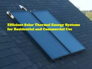 Efficient Solar Thermal Energy Systems for Residential and C