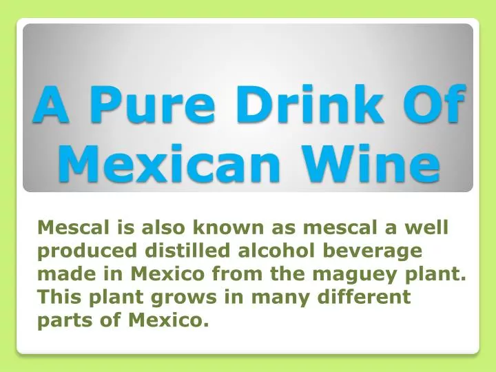 a pure drink of mexican wine