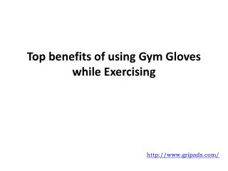 Top benefits of using Gym Gloves while Exercising