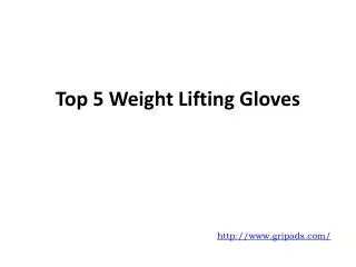 Top 5 Weight Lifting Gloves